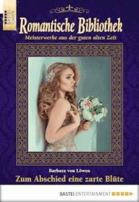 Romantische Bibliothek - Folge 45 - Barbara von Löwen - E-Book