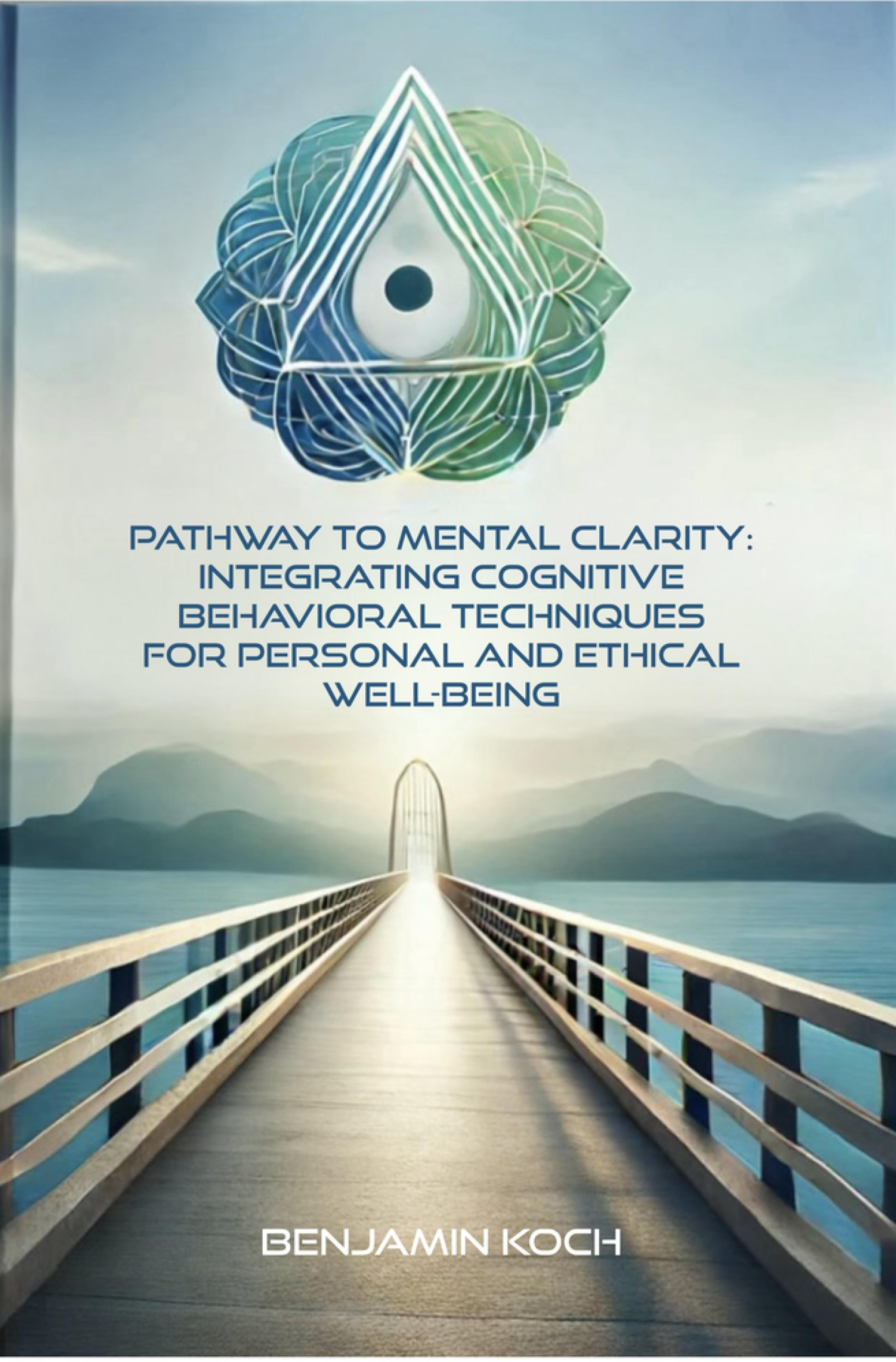Pathway to Mental Clarity - Benjamin Koch - E-Book