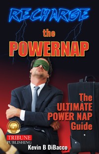 Recharge the Powernap - Kevin B DiBacco - E-Book