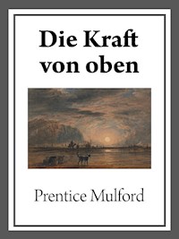 Die Kraft von oben - Prentice Mulford - E-Book