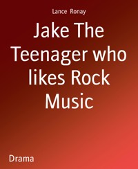 Jake The Teenager who likes Rock Music - Lance Ronay - kostenlos E-Book