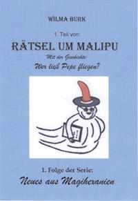 Rätsel um Malipu 1. Teil - Wilma Burk - E-Book