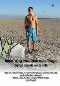 Mein Weg von Dick und Träge zu Schlank und Fit! - Robert Schwabe - E-Book