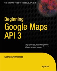 Beginning Google Maps API 3 - Gabriel Svennerberg - E-Book