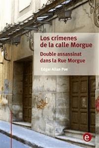 Los crímenes de la calle morgue/Double assassinat dans la rue morgue - Edgar Allan Poe - E-Book