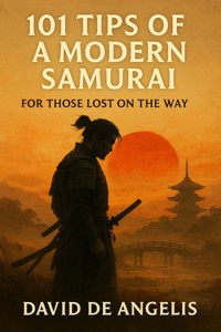 101 Tips of a modern Samurai - David De Angelis - E-Book