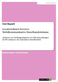 Location-Based Services. Mobilkommunikative Einzelhandelsräume. - Cem Bayazit - E-Book