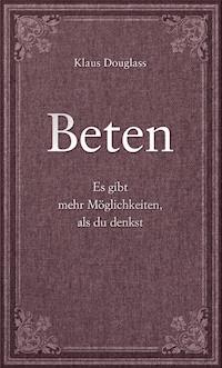 Beten - Klaus Douglass - E-Book