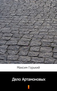 Дело Артамоновых (Delo Artamonovykh. The Artamonov Business) - Максим Горький - E-Book