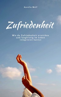 Zufriedenheit - Aurelia Wolf - E-Book