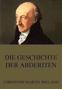 Die Geschichte der Abderiten - Christoph Martin Wieland - E-Book