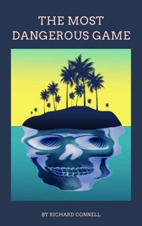 The Most Dangerous Game - Richard Connell - E-Book