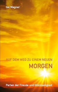Auf dem Weg zu einem neuen Morgen - Isa Wagner - E-Book