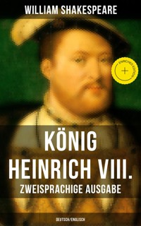 König Heinrich VIII. (Zweisprachige Ausgabe: Deutsch/Englisch) - William Shakespeare - E-Book