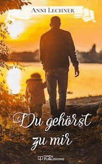Du gehörst zu mir - Anni Lechner - E-Book