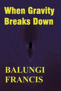 When Gravity Breaks Down - Balungi Francis - E-Book