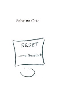 Reset ... und Neustart - Sabrina Otte - E-Book