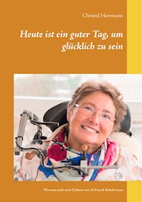Heute ist ein guter Tag, um glücklich zu sein - Christel Herrmann - E-Book