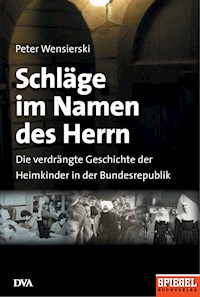 Schläge im Namen des Herrn - Peter Wensierski - E-Book