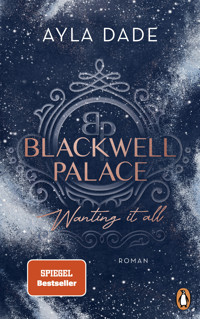 Blackwell Palace. Wanting it all - Ayla Dade - E-Book