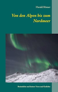 Von den Alpen bis zum Nordmeer - Harald Rösner - E-Book