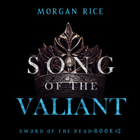 Song of the Valiant (Sword of the Dead—Book Two) - Morgan Rice - Hörbuch
