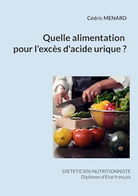 Quelle alimentation pour l'hyperuricémie ? - Cédric Menard - E-Book