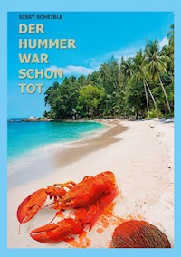 Der Hummer war schon tot - Sissy Scheible - E-Book
