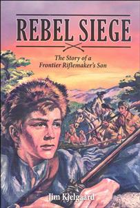 Rebel Siege: The Story of a Frontier Riflemaker's Son - Jim Kjelgaard - E-Book