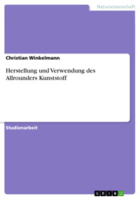 Herstellung und Verwendung des Allrounders Kunststoff - Christian Winkelmann - E-Book
