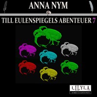 Till Eulenspiegels Abenteuer 7 - Anna Nym - Hörbuch