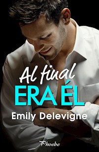 Al final era él - Emily Delevigne - E-Book