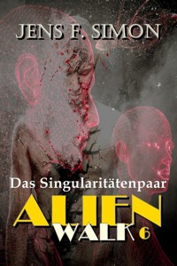 Das Singularitätenpaar (AlienWalk 6) - Jens F. Simon - E-Book
