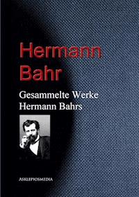 Gesammelte Werke Hermann Bahrs - Hermann Bahr - E-Book