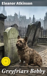 Greyfriars Bobby - Eleanor Atkinson - E-Book