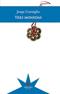 Tres monedas - Jorge Consiglio - E-Book
