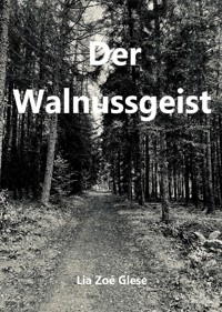 Der Walnussgeist - Lia Zoé Giese - E-Book