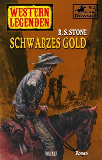 Western Legenden 28: Schwarzes Gold - R. S. Stone - E-Book