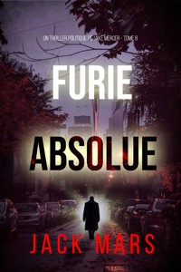 Furie absolue (Un thriller politique de Jake Mercer — Tome 8) - Jack Mars - E-Book