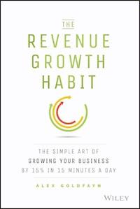 The Revenue Growth Habit - Alex Goldfayn - E-Book