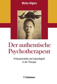 Der authentische Psychotherapeut - Micha Hilgers - E-Book