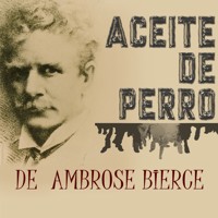 Aceite de Perro - Ambrose Bierce - Hörbuch