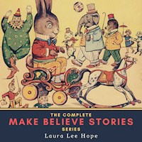 The Complete Make Believe Stories Series - Laura Lee Hope - Hörbuch