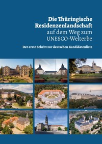 Die Thüringische Residenzenlandschaft auf dem Weg zum UNESCO-Welterbe -  - E-Book
