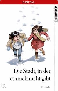 Die Stadt, in der es mich nicht gibt 05 - Kei Sanbe - E-Book