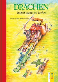 Drachen haben nichts zu lachen - Franz Sales Sklenitzka - E-Book
