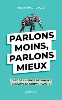 Parlons moins, parlons mieux - Gilles Durouchoux - E-Book