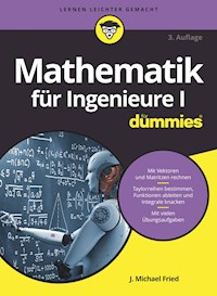 Mathematik für Ingenieure I für Dummies - J. Michael Fried - E-Book