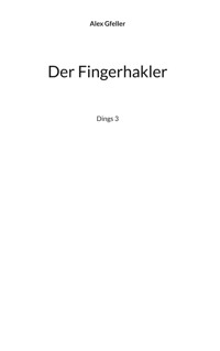 Der Fingerhakler - Alex Gfeller - E-Book