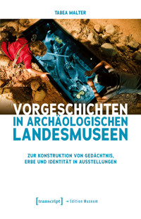 Vorgeschichten in Archäologischen Landesmuseen - Tabea Malter - E-Book